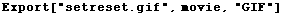 Export["setreset.gif", movie, "GIF"]