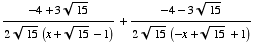 (-4 + 3 15^(1/2))/(2 15^(1/2) (x + 15^(1/2) - 1)) + (-4 - 3 15^(1/2))/(2 15^(1/2) (-x + 15^(1/2) + 1))