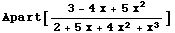 Apart[(3 - 4x + 5x^2)/(2 + 5 x + 4 x^2 + x^3)]