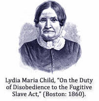 Lydia Maria Child, "On the Duty of Disobedience," 1860