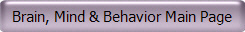Brain, Mind & Behavior Main Page
