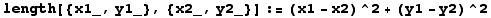 length[{x1_, y1_}, {x2_, y2_}] := (x1 - x2)^2 + (y1 - y2)^2