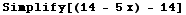 Simplify[(14 - 5 x) - 14]