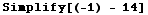 Simplify[(-1) - 14]