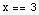x == 3