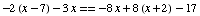 -2 (x - 7) - 3 x == -8 x + 8 (x + 2) - 17