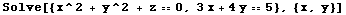 Solve[{x^2 + y^2 + z == 0, 3 x + 4 y == 5}, {x, y}]