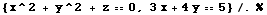 {x^2 + y^2 + z == 0, 3 x + 4 y == 5} /. %