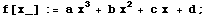 f[x_] := a x^3 + b x^2 + c x + d ;