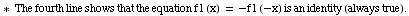 * &nbsp;&nbsp; The fourth line shows that the equation f1 (x) = -f1 (-x) is an identity (always true) .