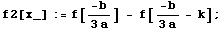 f2[x_] := f[-b/(3 a)] - f[-b/(3 a) - k] ;