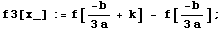 f3[x_] := f[-b/(3 a) + k] - f[-b/(3 a)] ;