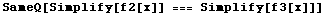 SameQ[Simplify[f2[x]] === Simplify[f3[x]]]