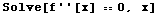 Solve[f ''[x] == 0, x]