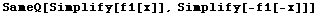 SameQ[Simplify[f1[x]], Simplify[-f1[-x]]]