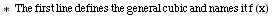 * &nbsp;&nbsp; The first line defines the general cubic and names it f (x)