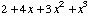 2 + 4 x + 3 x^2 + x^3