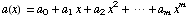 a(x) = a_0 + a_1 x + a_2 x^2 + ⋯ + a_m x^m