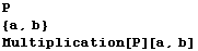 P {a, b} Multiplication[P][a, b] 