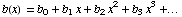 b(x) = b_0 + b_1 x + b_2 x^2 + b_3 x^3 +…