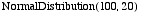NormalDistribution(100, 20)