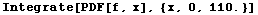 Integrate[PDF[f, x], {x, 0, 110.}]