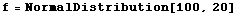 f = NormalDistribution[100, 20]