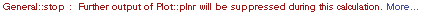 General :: stop : Further output of  Plot :: plnr will be suppressed during this calculation. More…