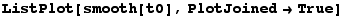 ListPlot[smooth[t0], PlotJoined&rarr;True]