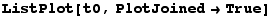 ListPlot[t0, PlotJoined&rarr;True]